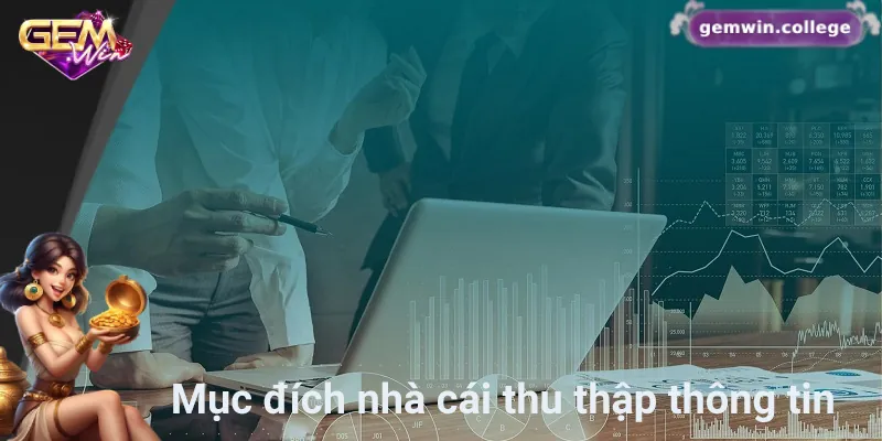Chính Sách Bảo Mật Gemwin – Minh Bạch, Rõ Ràng Và Uy Tín Gemwin thu thập thông tin để cải thiện dịch vụ và hỗ trợ bảo mật