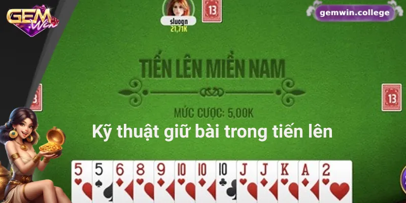 Mẹo Chơi Tiến Lên Miền Nam Luôn Thắng Trên Gemwin Hướng dẫn cách giữ bài thông minh