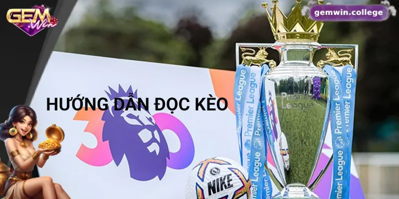 Hướng Dẫn Soi Kèo Ngoại Hạng Anh Cho Người Mới Bắt Đầu Hướng dẫn đọc và phân tích bảng kèo nhà cái