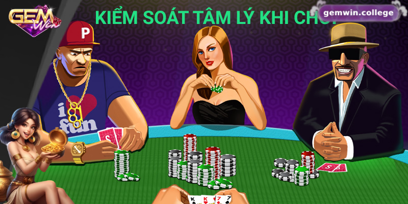 10 Kỹ Thuật Chơi Poker Online Giúp Đọc Bài Đối Thủ Dễ Dàng Kiểm soát tâm lý là yếu tố giúp bạn giành chiến thắng khi chơi poker