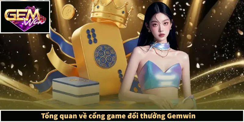GEMWIN Kwmeubelen - Trang Chủ GEMWIN | Link Tải iOS/APK Tổng quan về cổng game đổi thưởng Gemwin